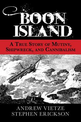 Boon Island: A True Story of Mutiny, Shipwreck, and Cannibalism