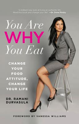 Image for You Are WHY You Eat: Change Your Food Attitude, Change Your Life You Are WHY You Eat: Change Your Food Attitude, Change Your Life