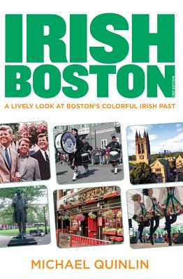 Irish Boston: A Lively Look at Boston's Colorful Irish Past