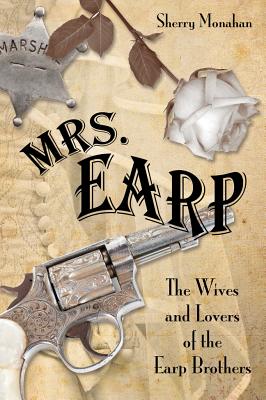 Image for MRS. EARP: THE WIVES AND LOVERS OF THE EARP BROTHERS
