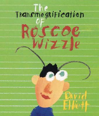 The Transmogrification of Roscoe Wizzle