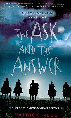 Image for The Ask and the Answer: Chaos Walking: Book Two The Ask and the Answer: Chaos Walking: Book Two