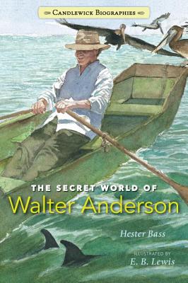 Image for The Secret World of Walter Anderson (Candlewick Biographies)