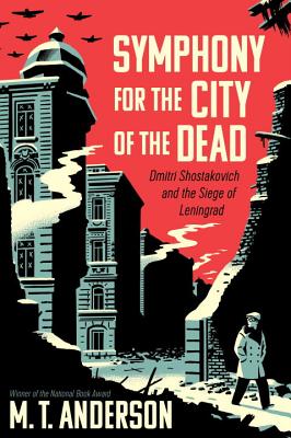 Image for Symphony for the City of the Dead: Dmitri Shostakovich and the Siege of Leningrad