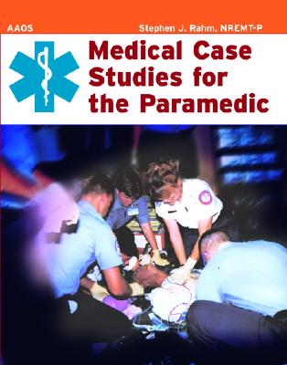 MEDICAL CASE STUDIES FOR THE PARAMEDIC: . Rahm, Stephen J.