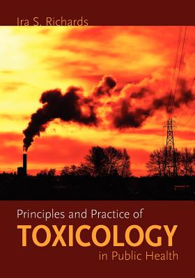 Principles and Practice of Toxicology in Public Health: .