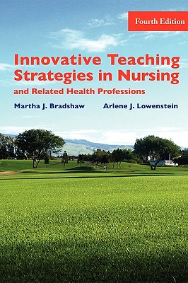 Innovative Teaching Strategies in Nursing & Related Health Professions, Fourth Edition