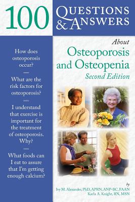 100 Questions & Answers About Osteoporosis and Osteopenia (100 Questions and Answers About.)