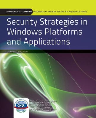 Security Strategies in Windows Platforms and Applications: . (J & B Learning Information Systems Security & Assurance Series)