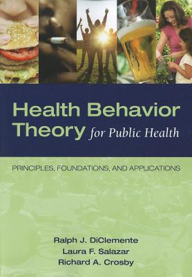 Health Behavior Theory For Public Health: Principles, Foundations, and Applications