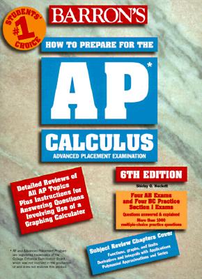 Barron's Ap Calculus Advanced Placement Examination: Review of Calculus Ab and Calculus Bc (Barron's How to Prepare for Ap Calculus Advanced Placement Examination)