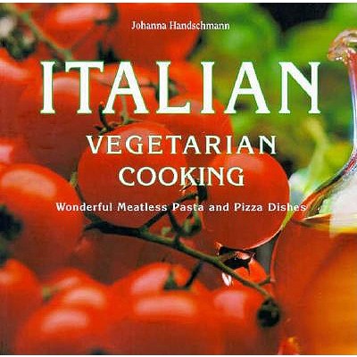 Italian Vegetarian Cooking: Cooking Vegetarian the Italian Way