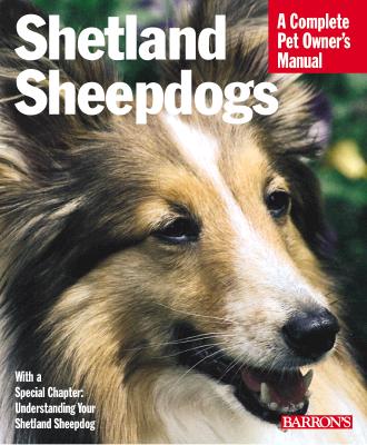 Shetland Sheepdogs (Complete Pet Owner's Manual)