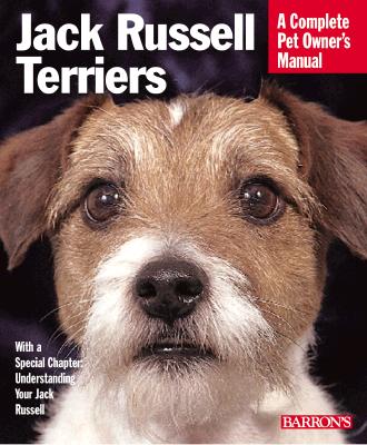 Jack Russell Terriers A Complete Pet Owner's Manual