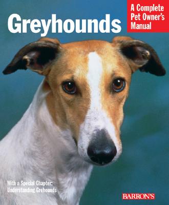 Image for Greyhounds: Everything about Purchase, Care, Nutrition, Behavior, and Training