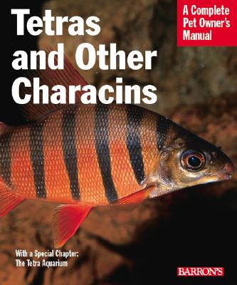 Tetras and Other Characins (Complete Pet Owner's Manual)