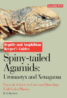 Spiny-tailed Agamids: Uromastyx and Xenagama (Reptile and Amphibian Keeper's Guide)