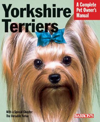 Yorkshire Terriers (Complete Pet Owner's Manual)