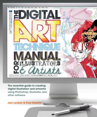 Digital Art Technique Manual for Illustrators & Artists: The Essential Guide to Creating Digital Illustration and Artworks Using Photoshop, Illustrato