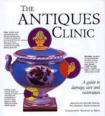 Image for The Antiques Clinic: A Guide to Damage, Care, and Restoration