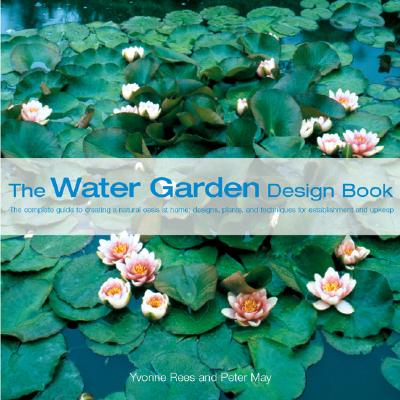 Image for The Water Garden Design Book The Water Garden Design Book