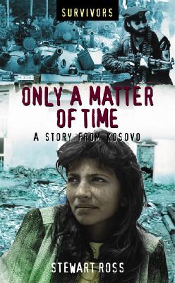 Only a Matter of Time: A Story from Kosovo (Survivors Series)