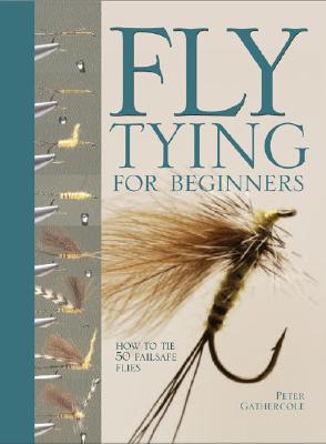 Image for Fly Tying For Beginners: How to Tie 50 Failsafe Flies