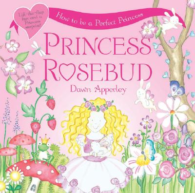 Image for Princess Rosebud: How to Be a Perfect Princess Princess Rosebud: How to Be a Perfect Princess
