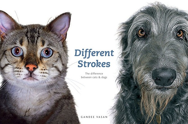 Image for Different Strokes: The Difference Between Cats & Dogs Different Strokes: The Difference Between Cats & Dogs