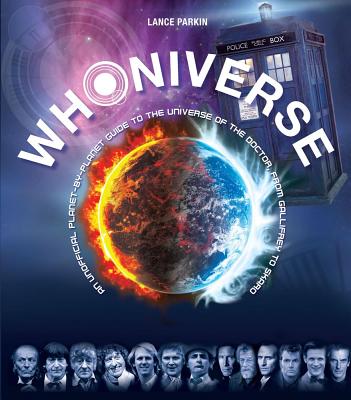 Whoniverse: An Unofficial Planet-By-Planet Guide to the World of the Doctor from Gallifrey to Skaro