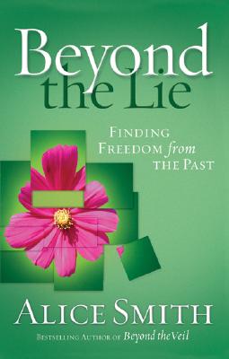 Image for Beyond the Lie: Finding Freedom from the Past