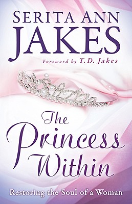The Princess Within: Restoring the Soul of a Woman