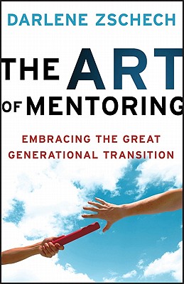 Art of Mentoring, The: Embracing the Great Generational Transition
