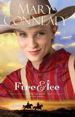 Fire and Ice: (An Inspirational Historical Western Homestead Romance set in the post-Civil War era) (Wild at Heart)