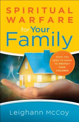 Image for Spiritual Warfare for Your Family: What You Need to Know to Protect Your Children