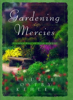 Gardening Mercies: Finding God in Your Garden