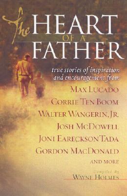Image for The Heart of a Father: True Stories of Inspiration and Encouragement (Stories from the Heart)