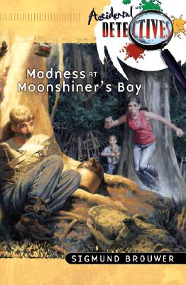 Madness at Moonshiner's Bay (Accidental Detectives, Book 9)