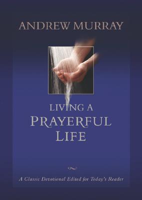 Image for Living a Prayerful Life Living a Prayerful Life