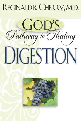 God's Pathway to Healing: Digestion: Digestion Cherry, Reginald B.