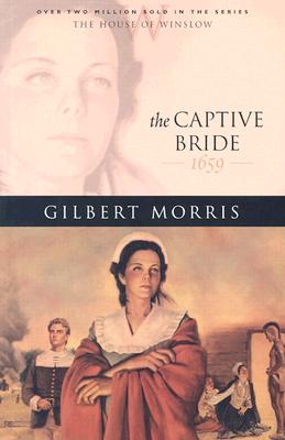 The Captive Bride: 1659 (The House of Winslow #2)