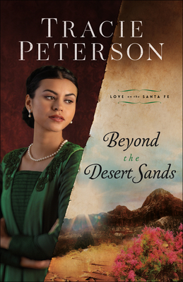 Beyond the Desert Sands: (A Christian Historical Romance Series Set in Early 1900's New Mexico) (Love on the Santa Fe)