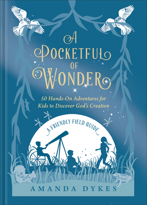 Pocketful of Wonder: 50 Hands-On Adventures for Kids to Discover God's Creation