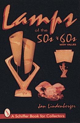 Lamps of the '50s & '60s (A Schiffer Book for Collectors)
