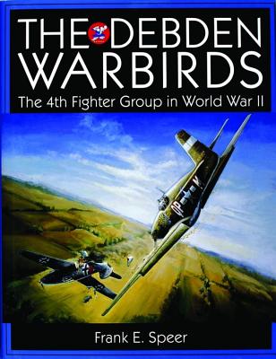 Debden Warbirds: Fourth Fighter Group in World War II.
