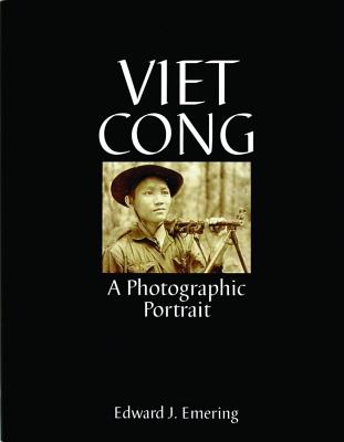 Viet Cong: A Photographic Portrait [Schiffer Military History]