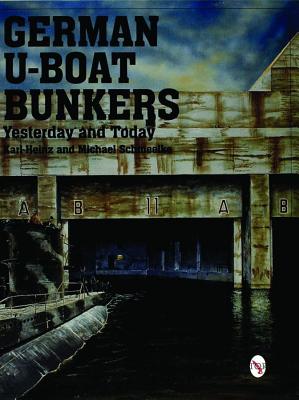 German U-Boat Bunkers: Yesterday and Today.