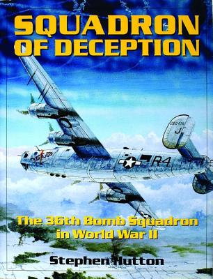 Squadron of Deception: The 36th Bomb Squadron in World War II.