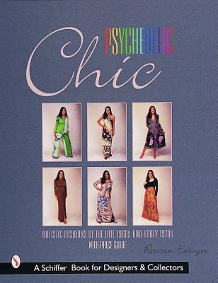 Psychedelic Chic: Artistic Fashions of the Late 1960s & Early 1970s