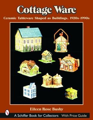 Image for Cottage Ware: Ceramic Tableware Shaped as Buildings, 1920s-1990s